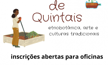 Inscrições abertas para oficinas do projeto “Saberes de quintais: etnobotânica, arte e culturas tradicionais”