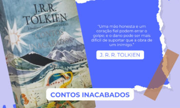 Contos Inacabados, de J.R.R.Tolkien, é a indicação de leitura para este feriado